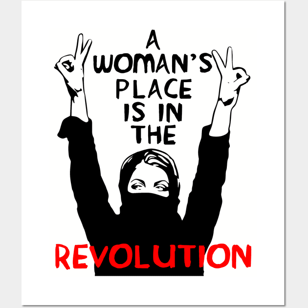 A Woman's Place Is In The Revolution - Feminist, Resistance, Protest, Socialist Wall Art by SpaceDogLaika